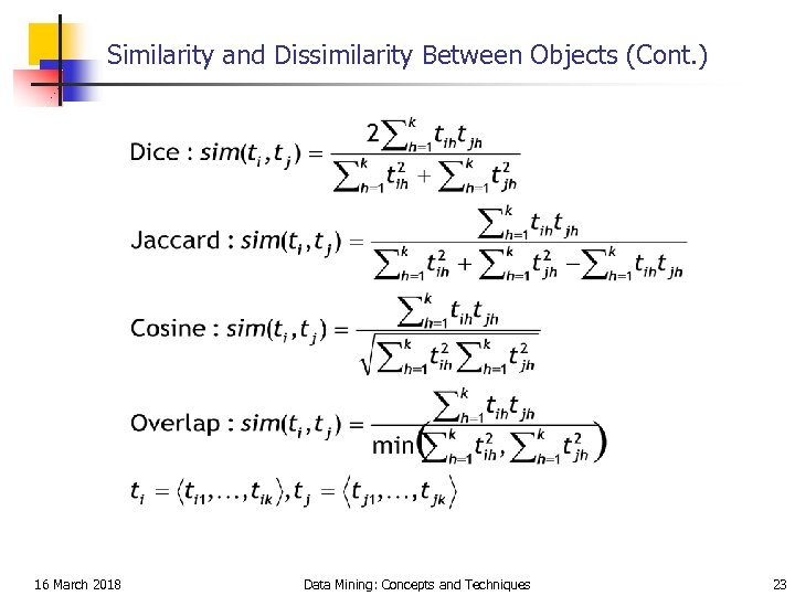 Similarity and Dissimilarity Between Objects (Cont. ) 16 March 2018 Data Mining: Concepts and