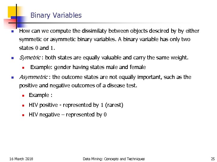 Binary Variables n How can we compute the dissimilaty between objects descired by by