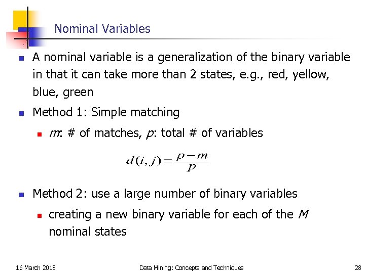 Nominal Variables n n A nominal variable is a generalization of the binary variable