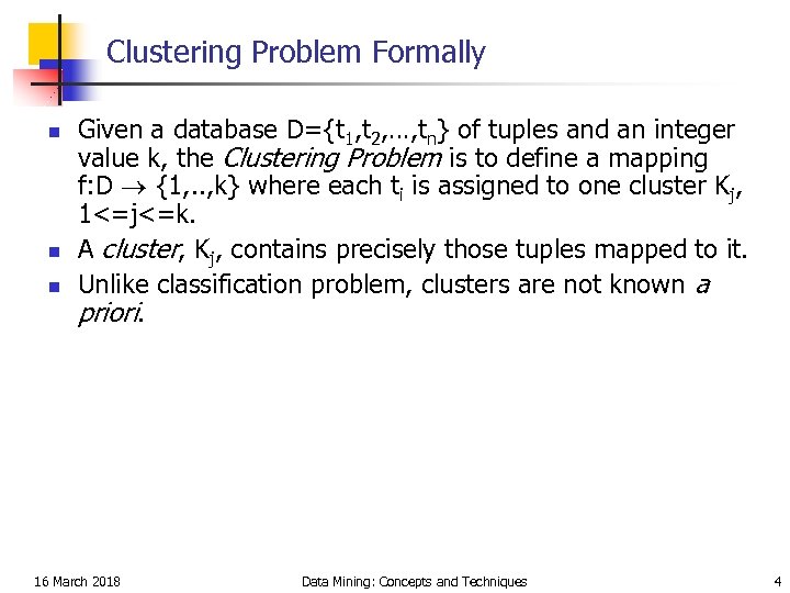 Clustering Problem Formally n n n Given a database D={t 1, t 2, …,