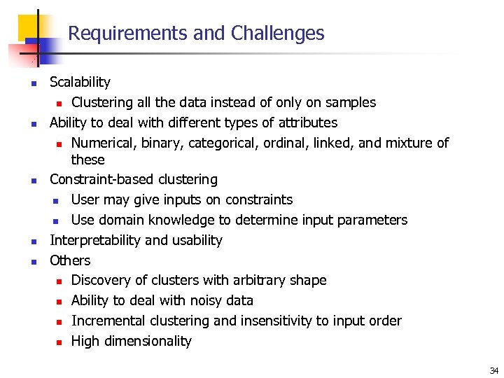 Requirements and Challenges n n n Scalability n Clustering all the data instead of