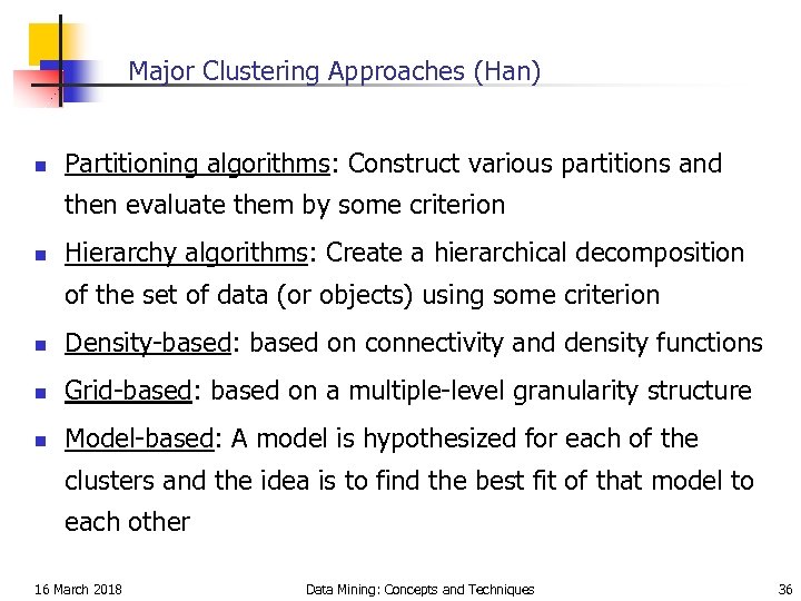 Major Clustering Approaches (Han) n Partitioning algorithms: Construct various partitions and then evaluate them