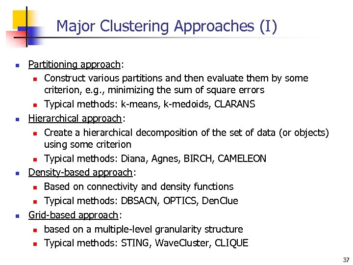 Major Clustering Approaches (I) n n Partitioning approach: n Construct various partitions and then