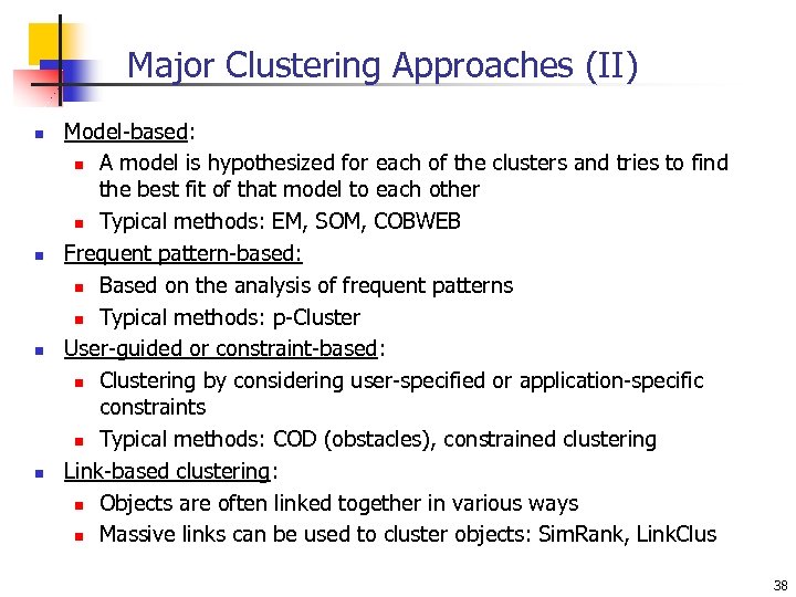 Major Clustering Approaches (II) n n Model-based: n A model is hypothesized for each