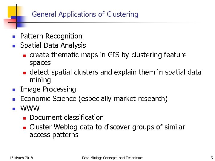 General Applications of Clustering n n n Pattern Recognition Spatial Data Analysis n create