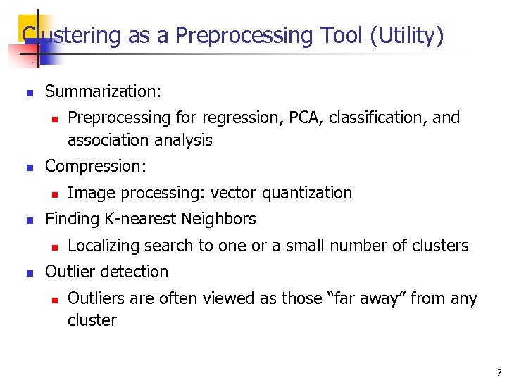 Clustering as a Preprocessing Tool (Utility) n Summarization: n n Compression: n n Image