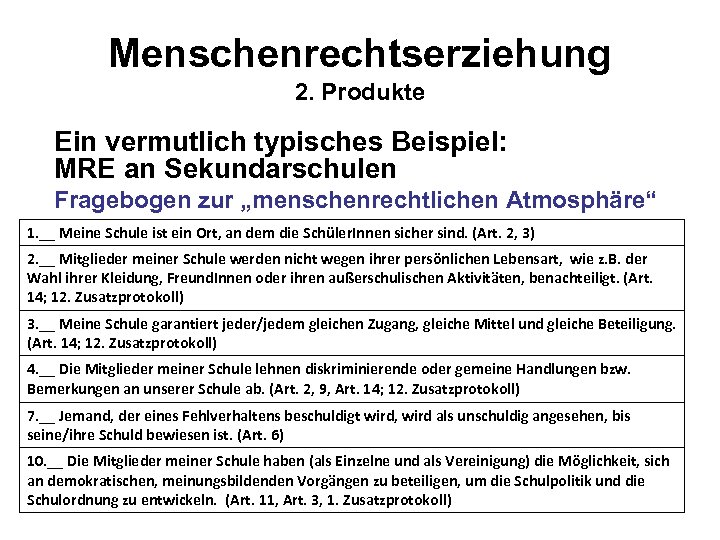 Menschenrechtserziehung 2. Produkte Ein vermutlich typisches Beispiel: MRE an Sekundarschulen Fragebogen zur „menschenrechtlichen Atmosphäre“