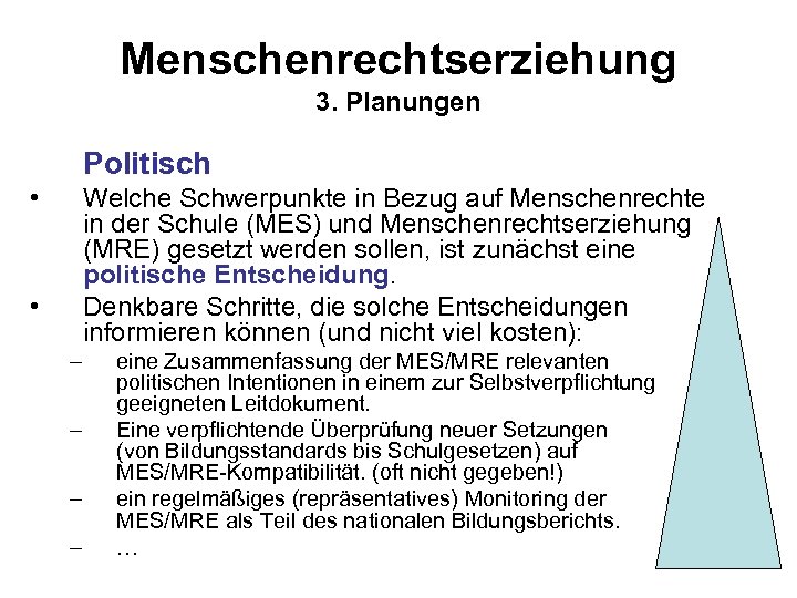 Menschenrechtserziehung 3. Planungen Politisch • Welche Schwerpunkte in Bezug auf Menschenrechte in der Schule