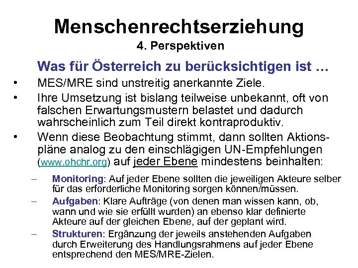 Menschenrechtserziehung 4. Perspektiven Was für Österreich zu berücksichtigen ist … • • MES/MRE sind