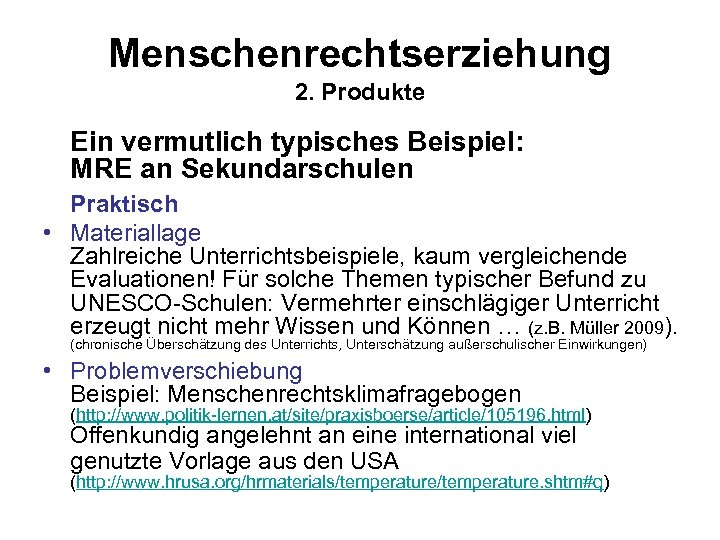 Menschenrechtserziehung 2. Produkte Ein vermutlich typisches Beispiel: MRE an Sekundarschulen Praktisch • Materiallage Zahlreiche