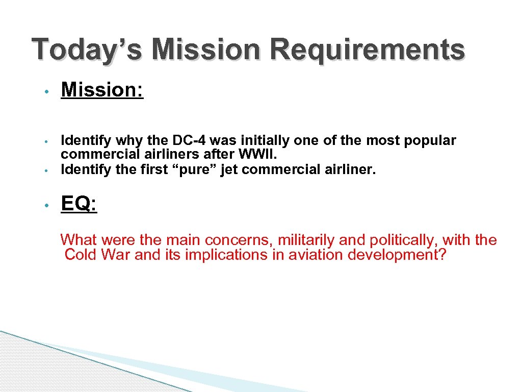 Today’s Mission Requirements • Mission: • Identify why the DC-4 was initially one of