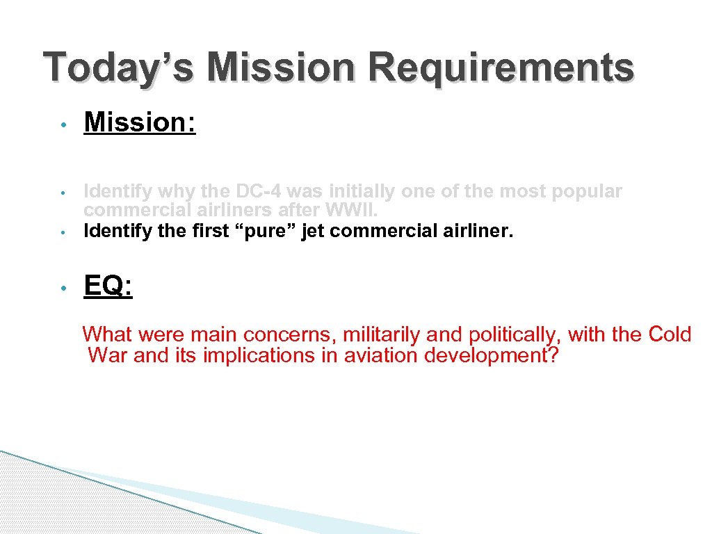 Today’s Mission Requirements • Mission: • Identify why the DC-4 was initially one of