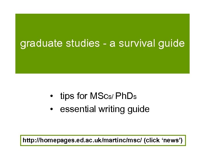 graduate studies - a survival guide • tips for MScs/ Ph. Ds • essential