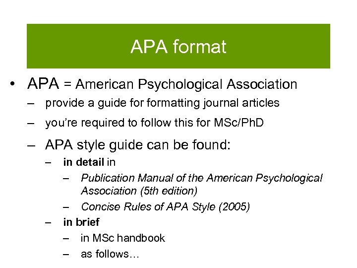 APA format • APA = American Psychological Association – provide a guide formatting journal