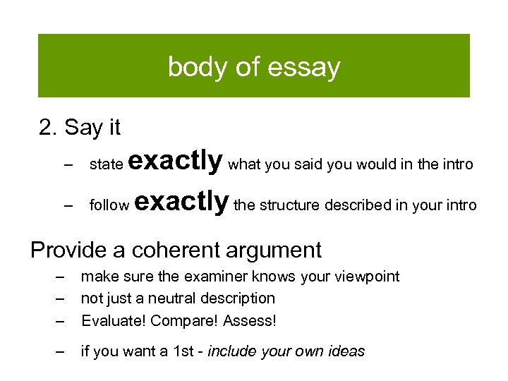 body of essay 2. Say it – – exactly what you said you would
