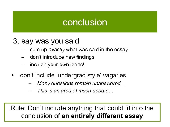 conclusion 3. say was you said – – – • sum up exactly what