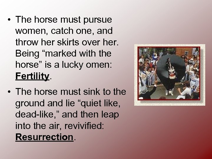  • The horse must pursue women, catch one, and throw her skirts over