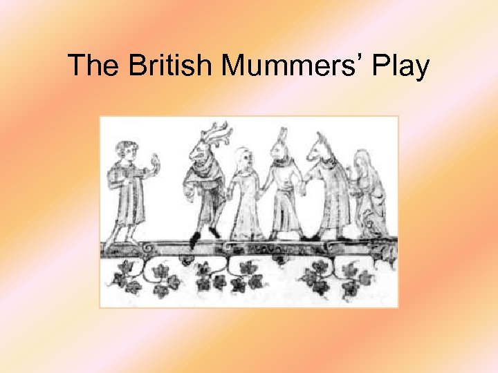 The British Mummers’ Play 