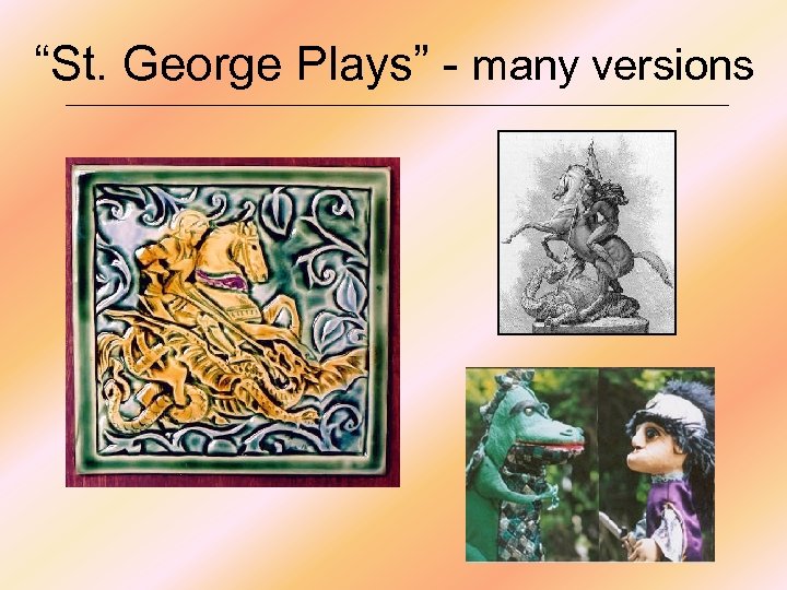 “St. George Plays” - many versions 