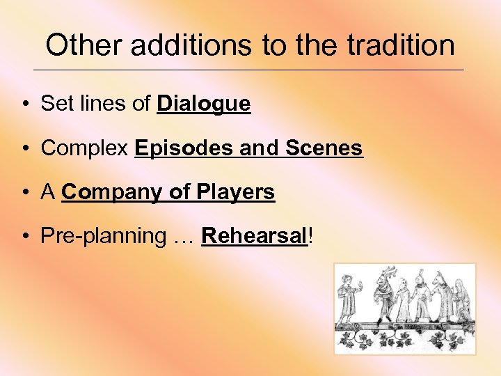 Other additions to the tradition • Set lines of Dialogue • Complex Episodes and