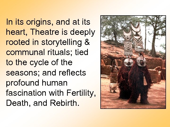 In its origins, and at its heart, Theatre is deeply rooted in storytelling &