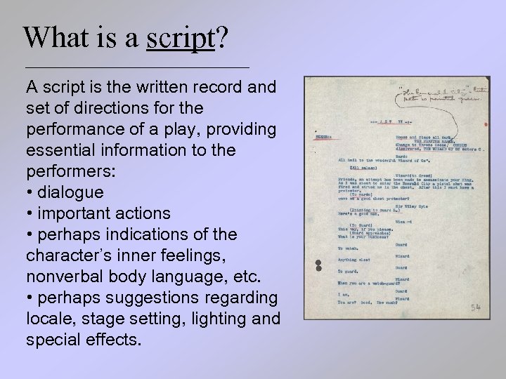 What is a script? A script is the written record and set of directions