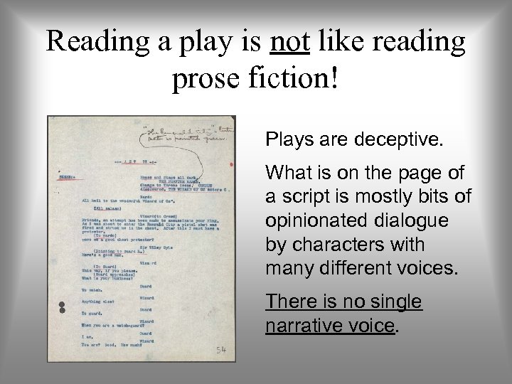 Reading a play is not like reading prose fiction! Plays are deceptive. What is