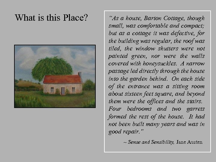 What is this Place? “As a house, Barton Cottage, though small, was comfortable and