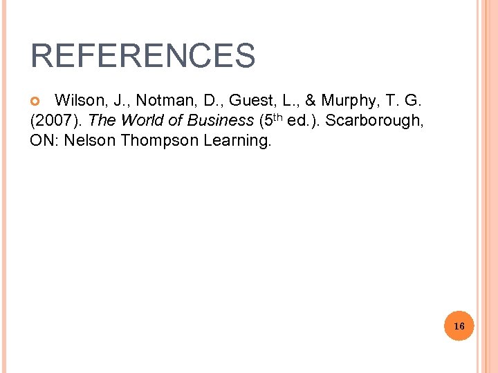 REFERENCES Wilson, J. , Notman, D. , Guest, L. , & Murphy, T. G.