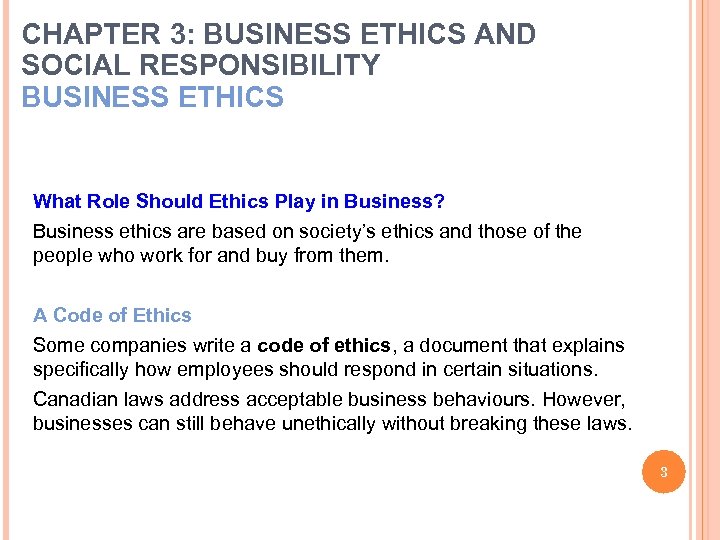 CHAPTER 3: BUSINESS ETHICS AND SOCIAL RESPONSIBILITY BUSINESS ETHICS What Role Should Ethics Play