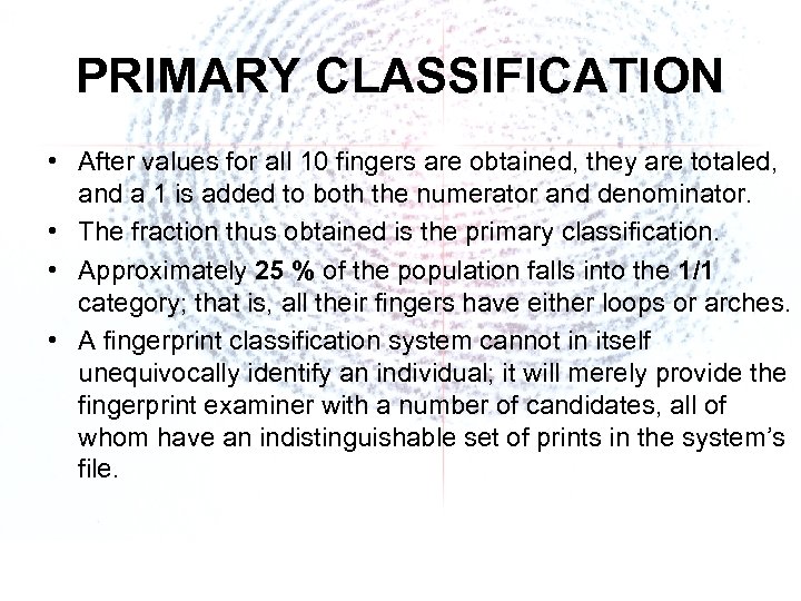 PRIMARY CLASSIFICATION • After values for all 10 fingers are obtained, they are totaled,