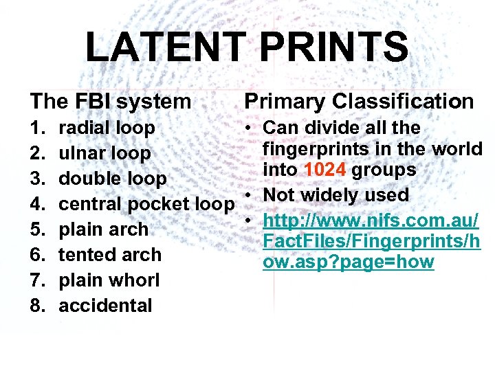 LATENT PRINTS The FBI system 1. 2. 3. 4. 5. 6. 7. 8. Primary