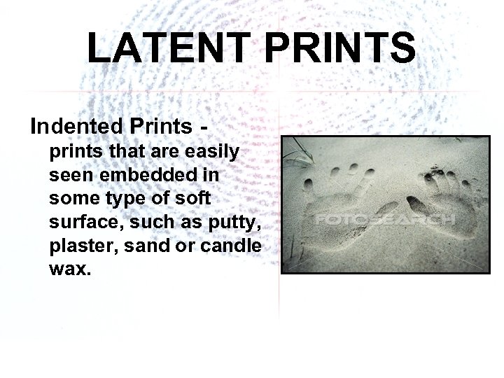 LATENT PRINTS Indented Prints - prints that are easily seen embedded in some type