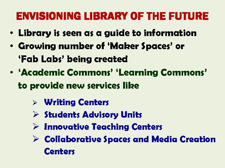 ENVISIONING LIBRARY OF THE FUTURE • Library is seen as a guide to information