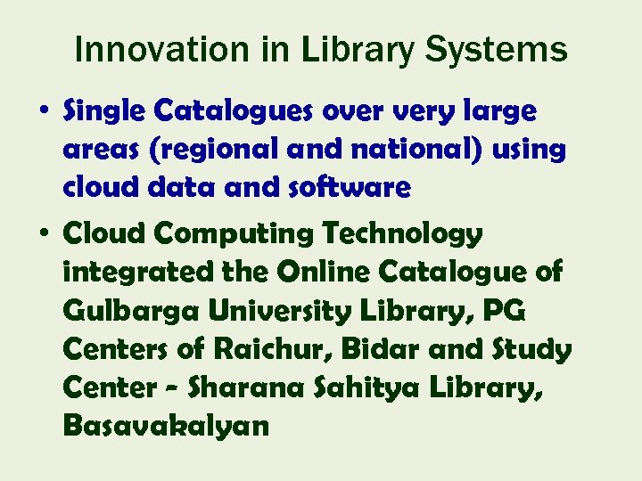 Innovation in Library Systems • Single Catalogues over very large areas (regional and national)