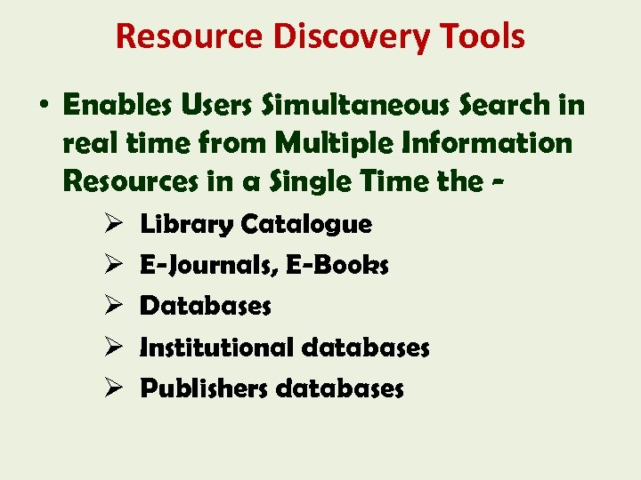 Resource Discovery Tools • Enables Users Simultaneous Search in real time from Multiple Information