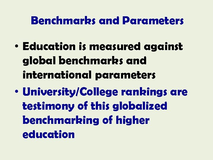 Benchmarks and Parameters • Education is measured against global benchmarks and international parameters •