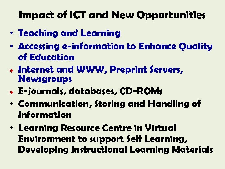 Impact of ICT and New Opportunities • Teaching and Learning • Accessing e-information to