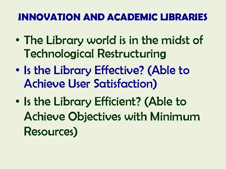 INNOVATION AND ACADEMIC LIBRARIES • The Library world is in the midst of Technological