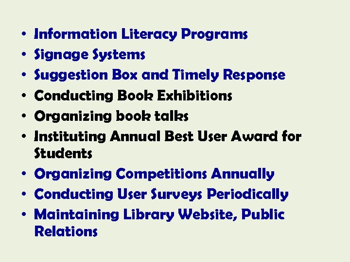  • • • Information Literacy Programs Signage Systems Suggestion Box and Timely Response