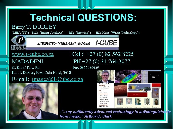 Technical QUESTIONS: Barry T. DUDLEY (MBA {IT}; MSc {Image Analysis}; BSc {Brewing}; BSc Hons