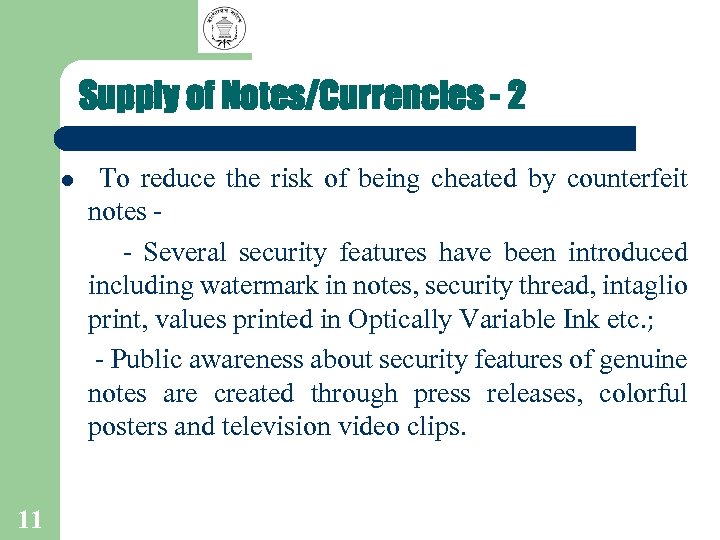 Supply of Notes/Currencies - 2 l To reduce the risk of being cheated by