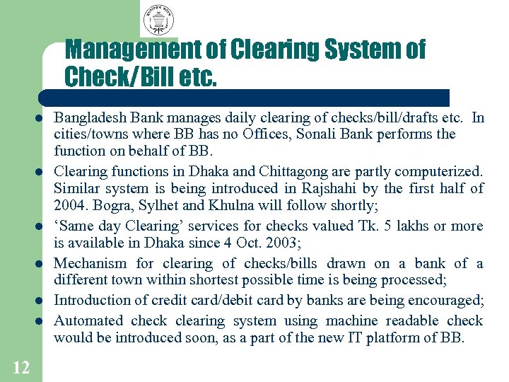 Management of Clearing System of Check/Bill etc. l l l 12 Bangladesh Bank manages