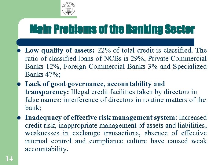 Main Problems of the Banking Sector l l l 14 Low quality of assets: