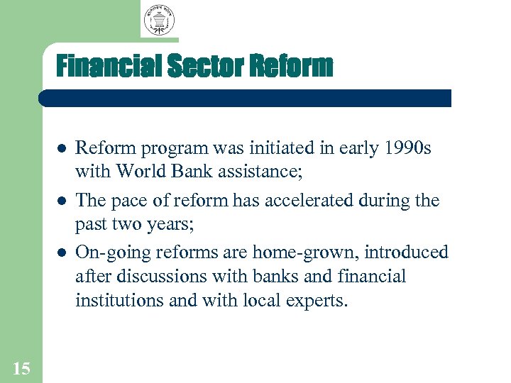 Financial Sector Reform l l l 15 Reform program was initiated in early 1990