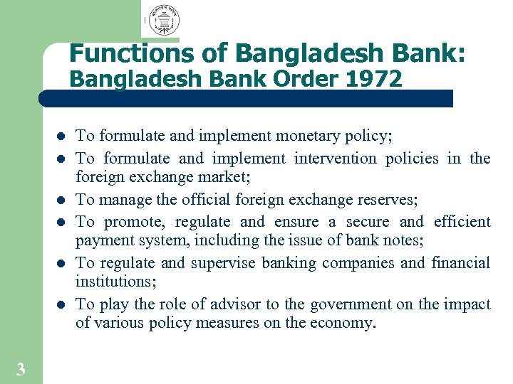 Functions of Bangladesh Bank: Bangladesh Bank Order 1972 l l l 3 To formulate