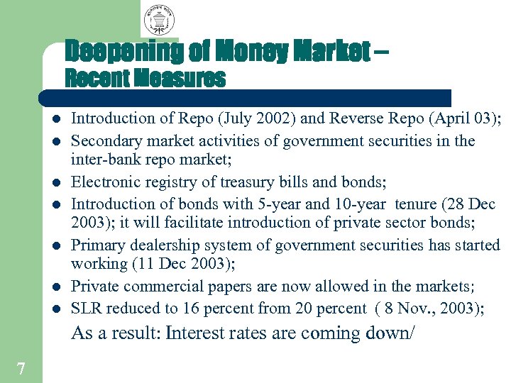 Deepening of Money Market – Recent Measures l l l l Introduction of Repo