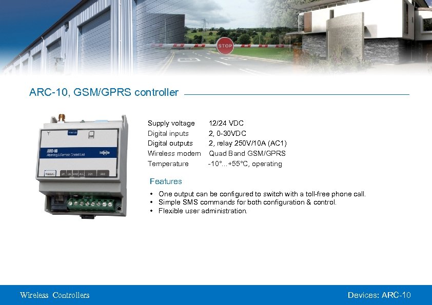 ARC-10, GSM/GPRS controller Supply voltage Digital inputs Digital outputs Wireless modem Temperature 12/24 VDC