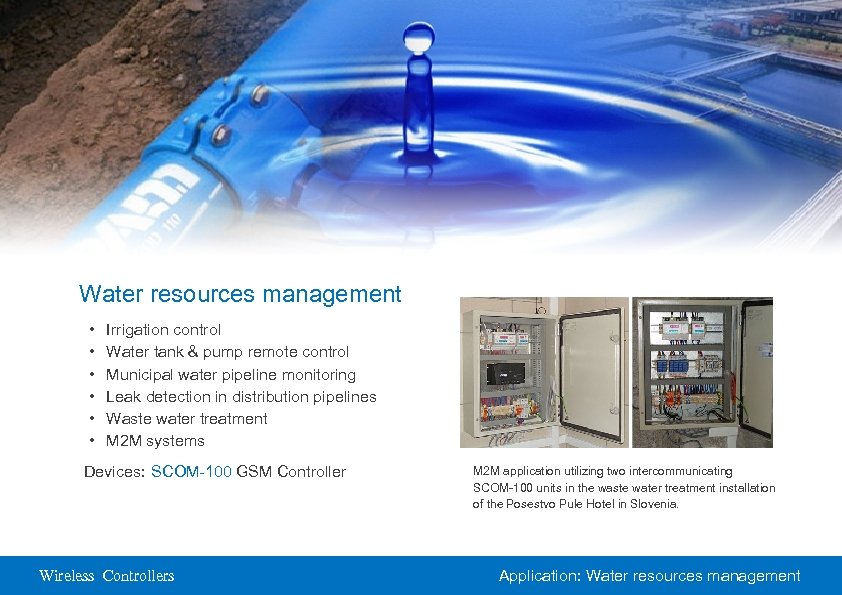 Water resources management • • • Irrigation control Water tank & pump remote control