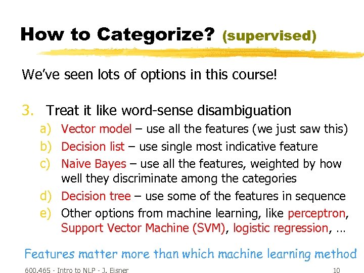 How to Categorize? (supervised) We’ve seen lots of options in this course! 3. Treat